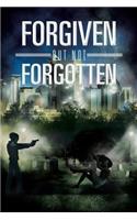 Forgiven But Not Forgotten