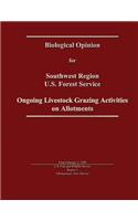 Ongoing Livestock Grazing Activities on Allotments - Biological Opinion for Southwest Region U.S. Forest Service