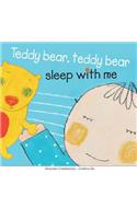 Teddy bear, teddy bear sleep with me