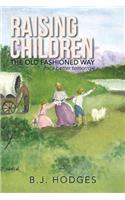 Raising Children the Old Fashioned Way