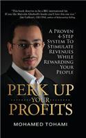 Perk Up Your Profits: A Proven 4-Step System To Stimulate Revenues While Rewarding Your People(English)