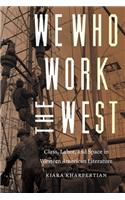 We Who Work the West: Class, Labor, and Space in Western American Literature