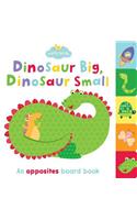 Dinosaur Big, Dinosaur Small: An Opposites Board Book(Early Birds)