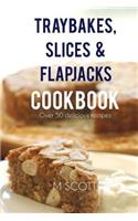Traybakes, Slices & Flapjacks Cookbook: Over 50 Delicious Recipes