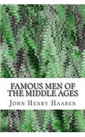 Famous Men Of The Middle Ages: (John Henry Haaren Classics Collection)