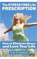 The Stress Free Life Prescription
