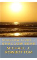 Shallow Lives... Shallow Seas