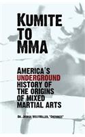 Kumite To MMA: America's underground history of the origins of mixed martial arts(English)