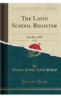 The Latin School Register, Vol. 45: October, 1925 (Classic Reprint)