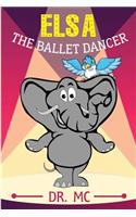 Elsa the Ballet Dancer: Children's Animal Bed Time Story