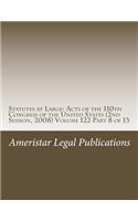 Statutes at Large: Acts of the 110th Congress of the United States (2nd Session, 2008) Volume 122 Part 8 of 13: Acts of the 110th Congress of the United States (2nd Session, 2008) Volume 122 Part 8 of 13