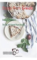 Dope Plum Greats: Grand Plum Recipes, the Top 303 Famed Plum Recipes