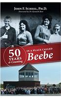 Fifty Years and Counting in a Place Called Beebe