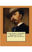 Louis Norbert. A Twofold Romance (1914) ( NOVEL ) By: Vernon Lee