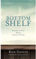 BOTTOM SHELF Everyday Lessons Within Everyone's Reach