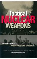 Tactical Nuclear Weapons: Emergent Threat in an Evolving Security Environment