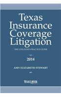 Texas Insurance Coverage Litigation- The Litigator's Practice Guide
