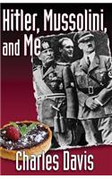 Hitler, Mussolini, and Me