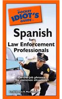 The Pocket Idiot's Guide to Spanish for Law Enforcement Professionals