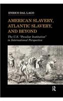 American Slavery, Atlantic Slavery, and Beyond
