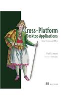 Cross-Platform Desktop Applications: Using Node, Electron, and Nw.Js