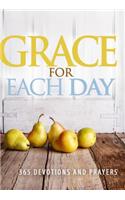 Grace for Each Day: 365 Devotions and Prayers: 365 Devotions and Prayers