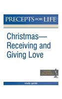 Christmas: Receiving and Giving Love. Precepts for Life Study(r) Guide (Black and White Version)