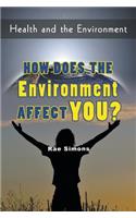 How Does the Environment Affect You?