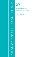 Code of Federal Regulations, Title 29 Labor/OSHA 1910.1000-End, Revised as of July 1, 2021