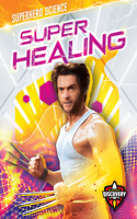 Super Healing: (Superhero Science)
