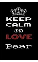 Keep Calm And Love Bear