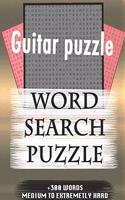 Guitar puzzle WORD SEARCH PUZZLE +300 WORDS Medium To Extremely Hard: AND MANY MORE OTHER TOPICS, With Solutions, 8x11' 80 Pages, All Ages: Kids 7-10, Solvable Word Search Puzzles, Seniors And Adults.