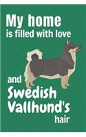 My home is filled with love and Swedish Vallhund's hair: For Swedish Vallhund Dog fans