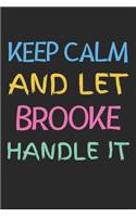 Keep Calm And Let Brooke Handle It