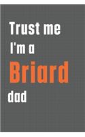 Trust me I'm a Briard dad: For Briard Dog Dad