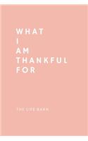 Daily Gratitude Journal: What I Am Thankful For: 52 Weeks Gratitude Journal For Success, Mindfulness, Happiness And Positivity In Your Life - pink