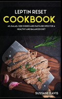 Leptin Reset: 40+Salad, Side dishes and pasta recipes for a healthy and balanced Leptin Reset diet