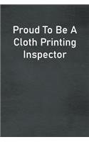 Proud To Be A Cloth Printing Inspector