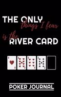 The Only Things I Fear Is The River Card: Poker Notebook - 120 pages, 6x9 inches - Gift for poker players
