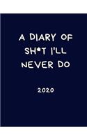 A Diary of Sh*t I'll Never Do 2020