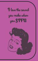 I love the sound you make when you STFU recipe book