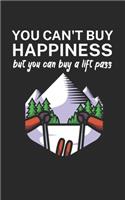 You cant buy happiness but you can buy a lift pass: Notebook for skiers on the ski slope. 120 pages with page numbers. For notes or planning après ski.