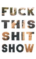 Fuck This Shit Show