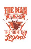 The Man The Myth The Hunting Legend: Jagd Wild Geschenk Für Jäger Dina5 Gepunktet Notizbuch Tagebuch Planer Notizblock Malheft Kladde Journal Strazze