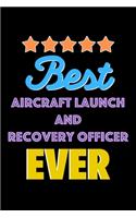 Best Aircraft Launch and Recovery Officer Evers Notebook - Aircraft Launch and Recovery Officer Funny Gift