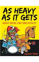As Heavy As It Gets: Heavy Metal Fun Time Activity