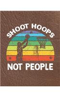 Shoot Hoops Not People