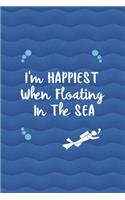 I'm Happiest When Floating In The Sea: All Purpose 6x9 Blank Lined Notebook Journal Way Better Than A Card Trendy Unique Gift Blue Ocean Scuba Diving