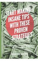 Start Making Insane Tips with these proven strategies: Learn the skills you need to make the money you want