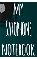 My Saxophone Notebook: The perfect gift for the musician in your life - 119 page lined journal!